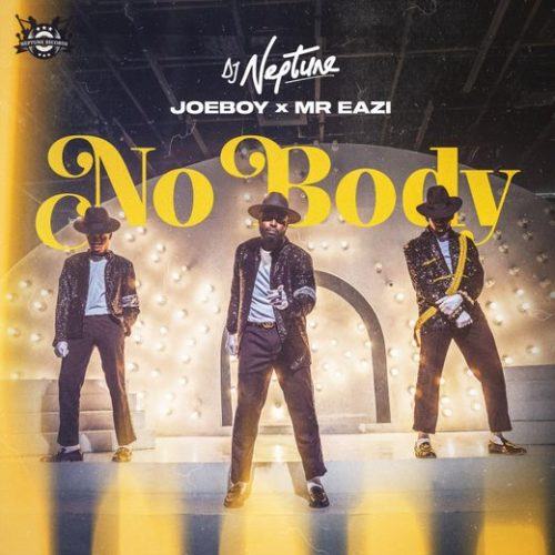 DJ Neptune, Joeboy & Mr Eazi – Nobody [AuDio]