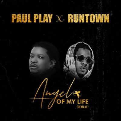 Paul Play & Runtown – Angel Of My Life (Remix)