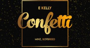 E Kelly – Confetti ft Boybreed & Minz