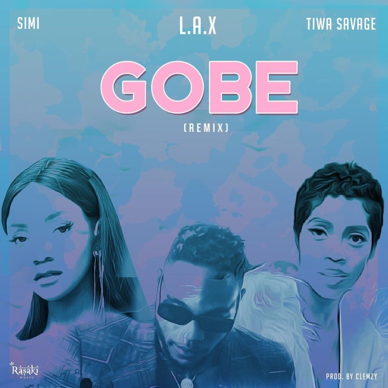 L.A.X – Gobe (Remix) ft Simi & Tiwa Savage