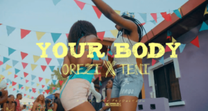 Orezi – Your Body ft Teni [ViDeo]