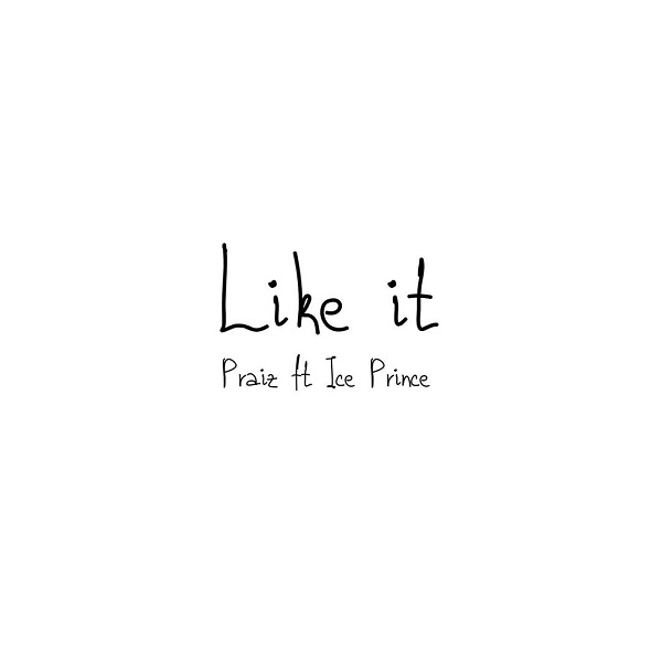 Praiz – Like It ft Ice Prince