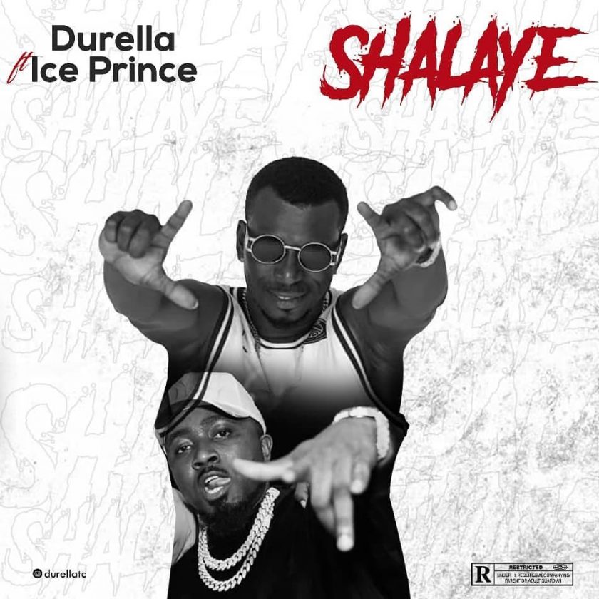 Durella & Ice Prince – Shalaye