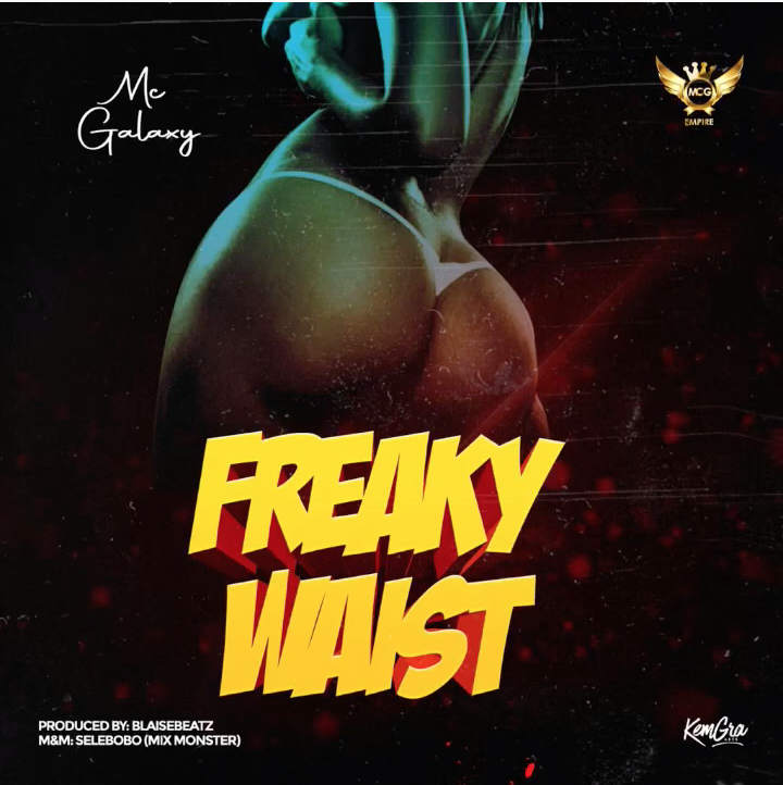 MC Galaxy – Freaky Waist