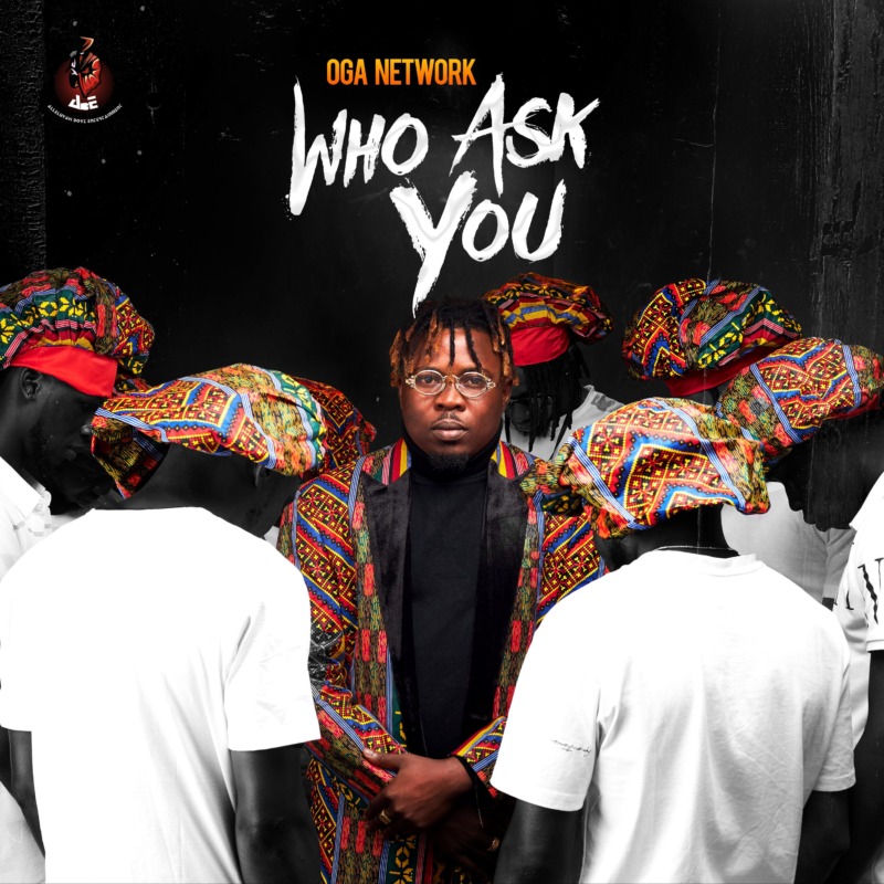 Oga Network – Who Ask You