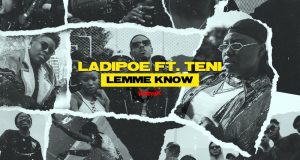 LadiPoe – Lemme Know (Remix) ft Teni