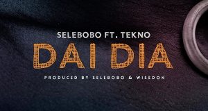 Selebobo – Dai Dia ft Tekno
