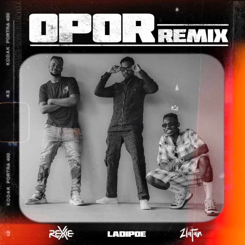 Rexxie – O Por Remix ft Zlatan & LadiPoe