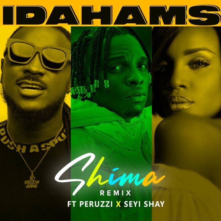 Idahams – Shima (Remix) ft Peruzzi & Seyi Shay