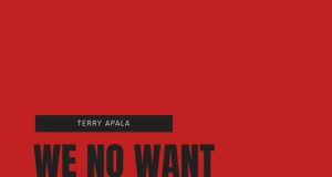 Terry Apala – We No Want Sars