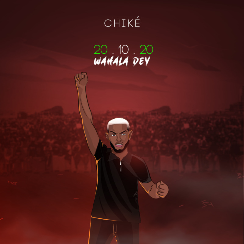 Chiké – 20.10.20 (Wahala Dey) #EndSARS