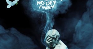 Erigga – Problem No Dey Finish