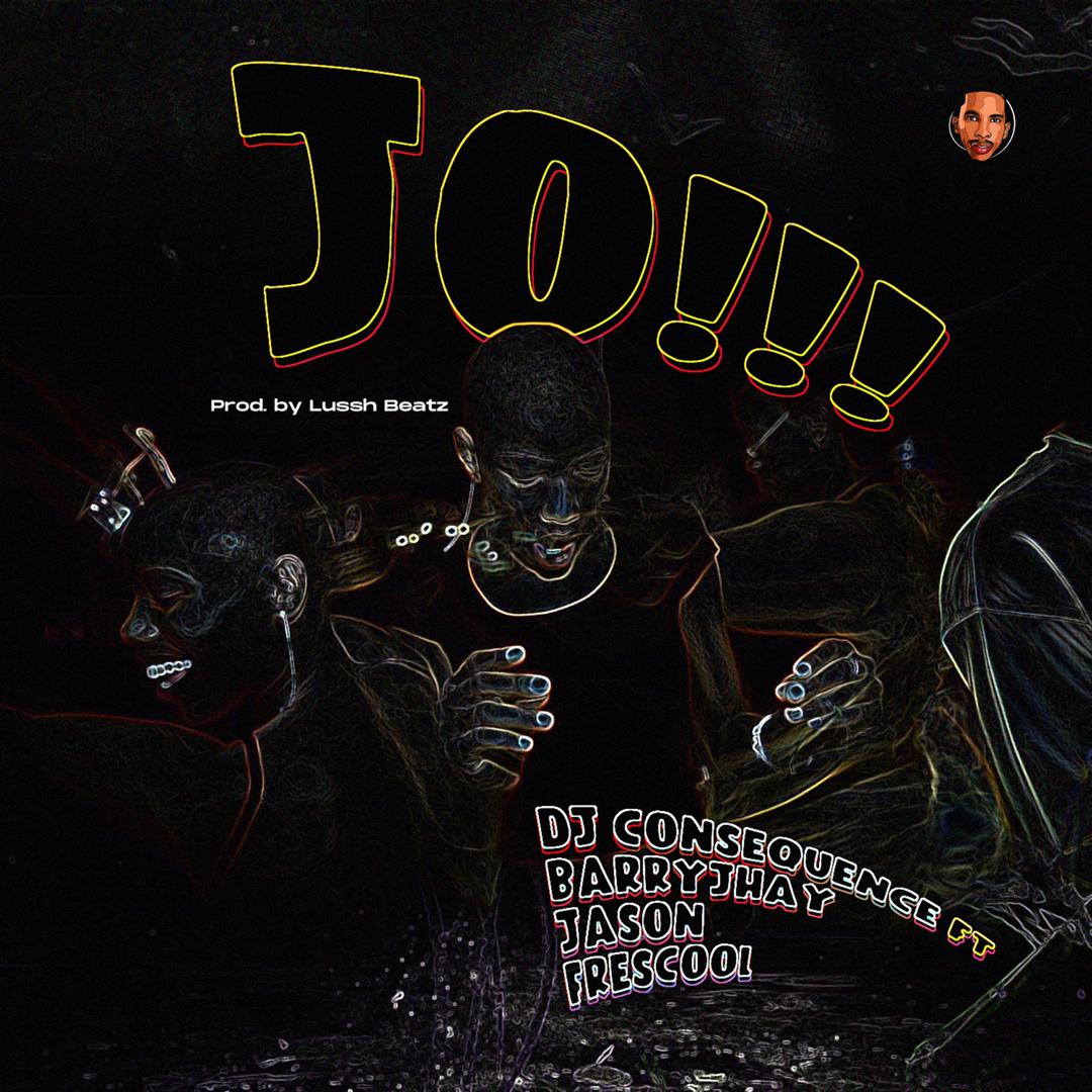 DJ Consequence - JO (Dance) ft Barry Jhay, Frescool & Jason