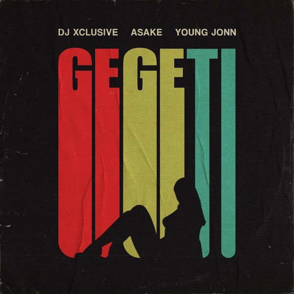 DJ Xclusive, Asake & Young Jonn – Gegeti