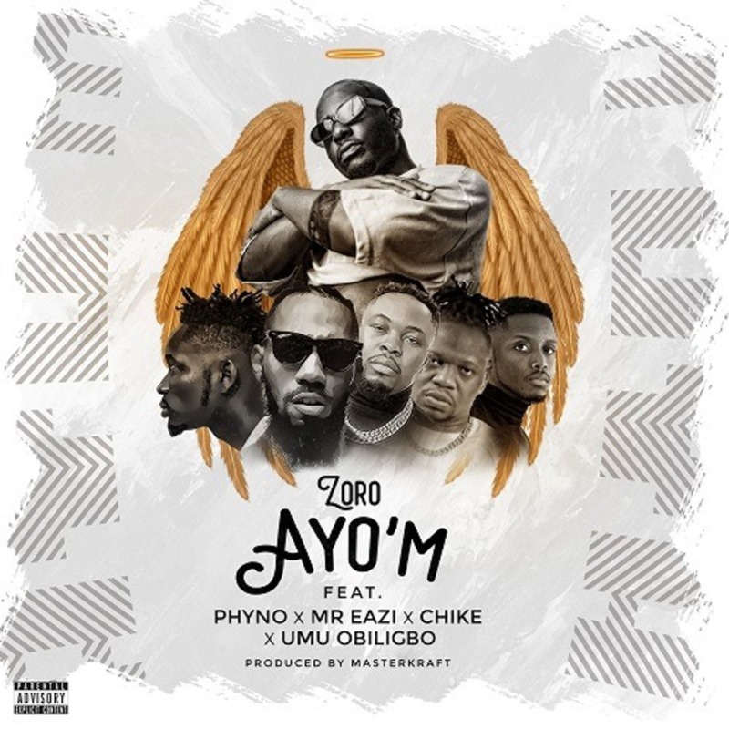 Zoro - Ayo'M ft Phyno, Mr Eazi, Chike & Umu Obiligbo