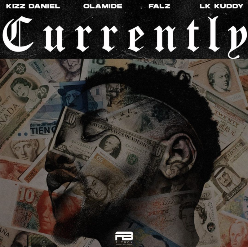 Kizz Daniel - Currently ft Olamide, Falz & LK Kuddy