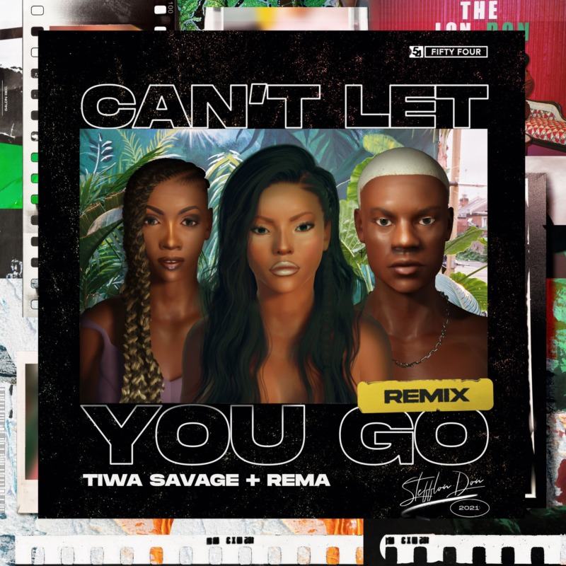 Stefflon Don - Can't Let You Go Remix ft Tiwa Savage & Rema