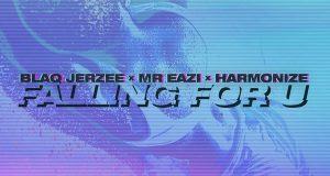 Blaq Jerzee - Falling For U ft Mr Eazi & Harmonize