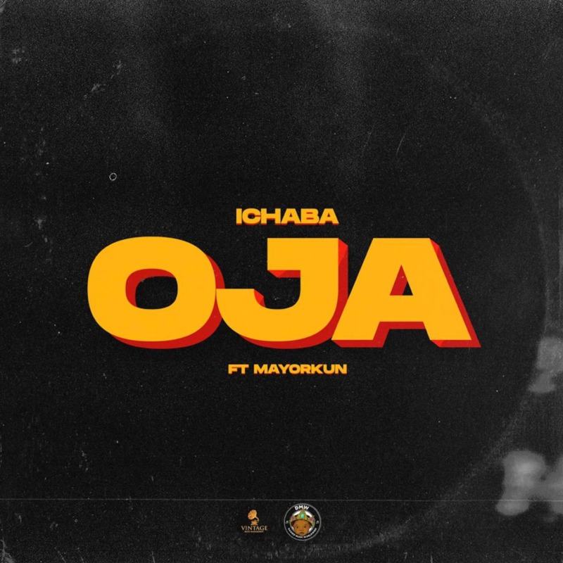 Ichaba - Oja ft Mayorkun