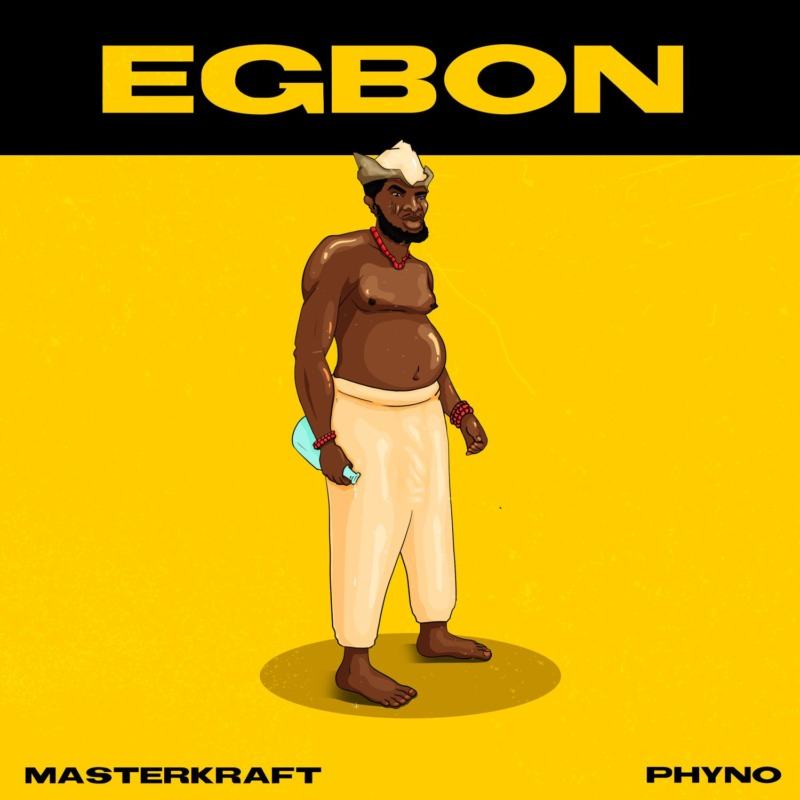 Masterkraft & Phyno – Egbon
