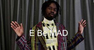 Mr Eazi - E Be Mad [ViDeo]