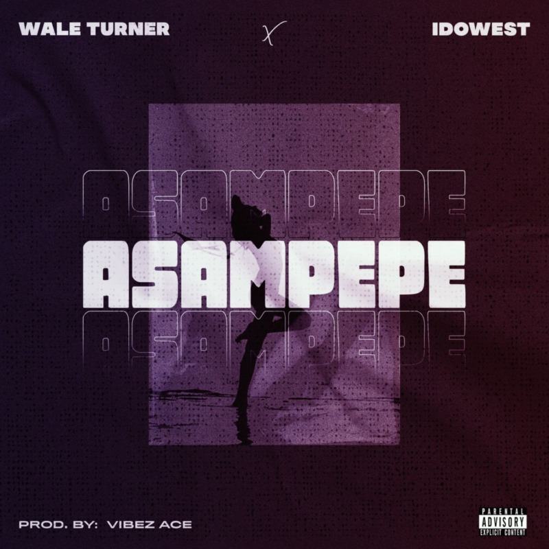 Wale Turner - Asampepe ft Idowest