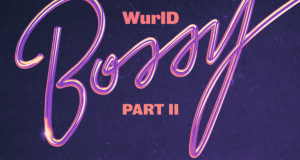 WurlD, Erica Banks & Amaarae - Bossy Part II ft Kida Kudz & Cuppy