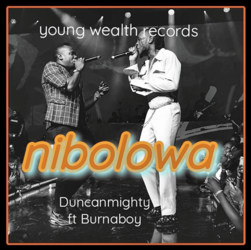Duncan Mighty - Nibolowa ft Burna Boy