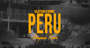 DJ Latitude, Soundz & Fireboy DML - Peru (Amapiano Remix)