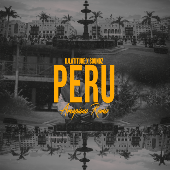 DJ Latitude, Soundz & Fireboy DML - Peru (Amapiano Remix)