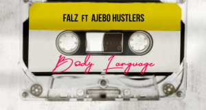 Falz - Body Language ft Ajebo Hustlers