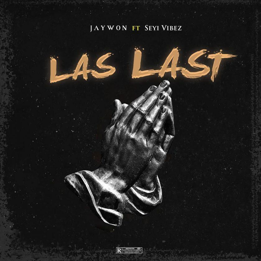 Jaywon - Las Last ft Seyi Vibez