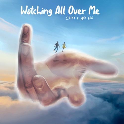Chike & Ada Ehi - Watching All Over Me
