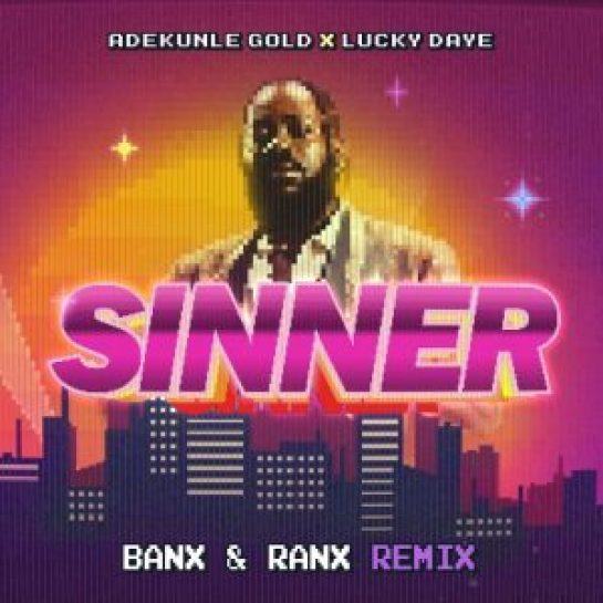 Adekunle Gold & Lucky Daye - Sinner (Banx N Ranx Remix)