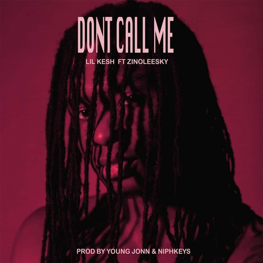 Lil Kesh - Don't Call Me ft Zinoleesky