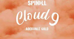 Spinall - CLOUD 9 & Adekunle Gold