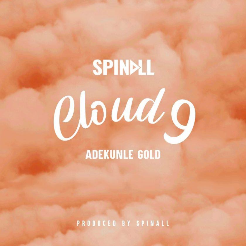 Spinall - CLOUD 9 & Adekunle Gold