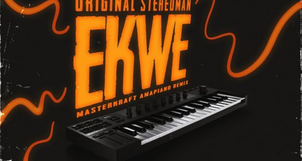 Original Stereoman & Masterkraft - Ekwe (Amapiano Remix)