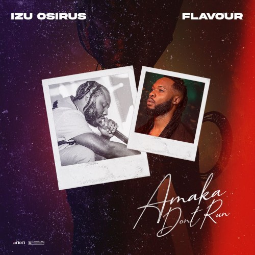Izu Osirus & Flavour - Amaka Don't Run