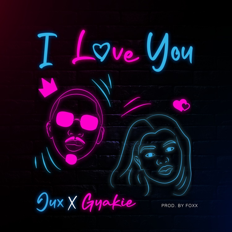 Jux - I Love You ft Gyakie