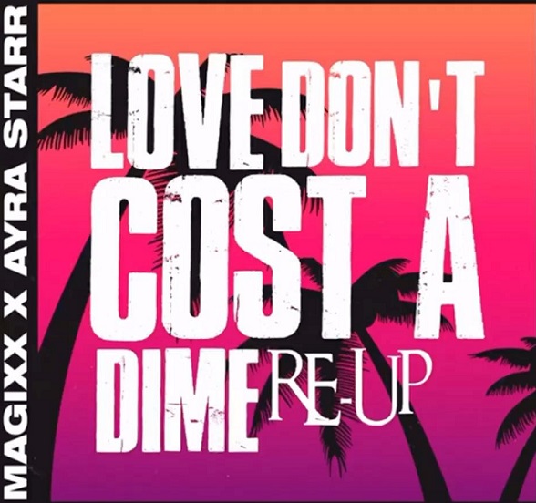 Magixx - Love Don't Cost a Dime (Re-up) ft Ayra Starr