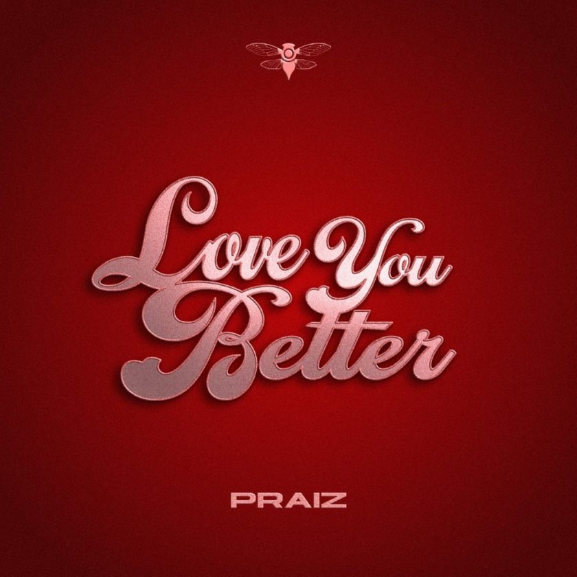 Praiz - Love You Better