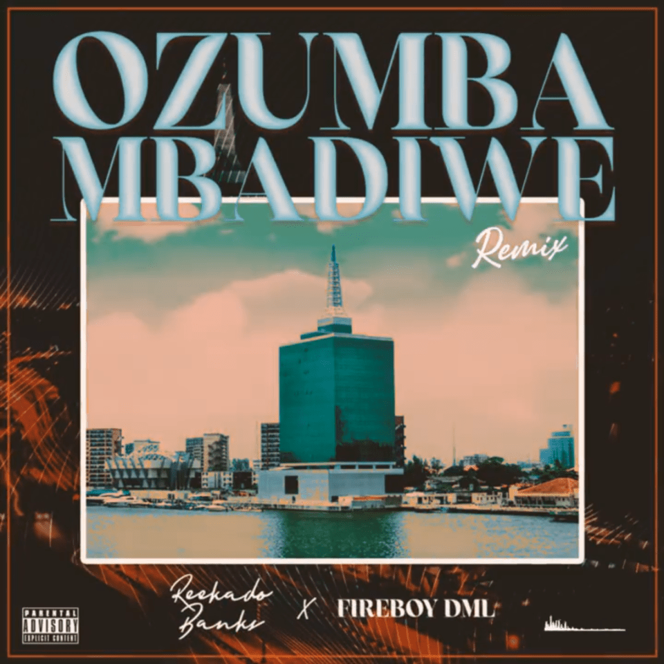 Reekado Banks - Ozumba Mbadiwe (Remix) ft Fireboy DML