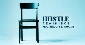 Reminisce – Hustle ft BNXN & D Smoke