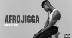 LADIPOE - Afro Jigga ft Rema [ViDeo]