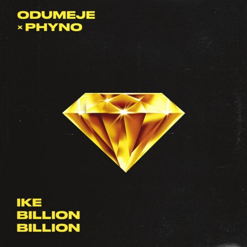 Odumeje & Phyno - Ike Billion Billion