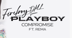 Fireboy DML - Compromise ft Rema