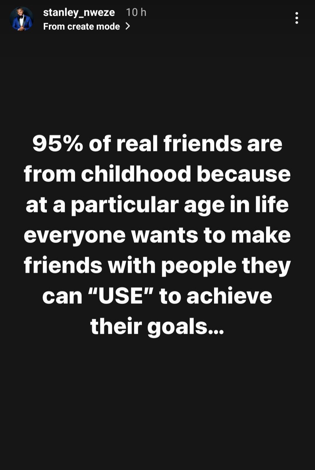 People Make Friends Nowadays Only To Use Them - Stanley Nweze 2 Stanley Nweze