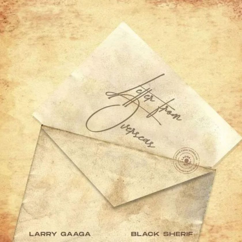 Larry Gaaga & Black Sherif - Letter From Overseas