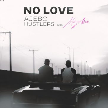 Ajebo Hustlers – No Love (18 Plus) ft Mayorkun
